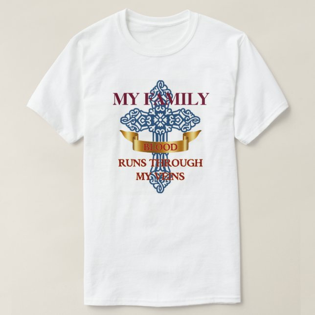 Family Blood Runs Through My Veins T-Shirt (Design Front)