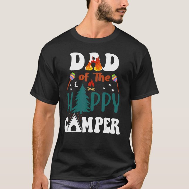 Family Camping Trip Dad Of The Happy Camper T-Shirt (Front)