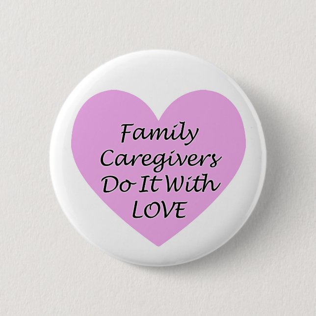 Family Caregivers Do It With Love 6 Cm Round Badge (Front)