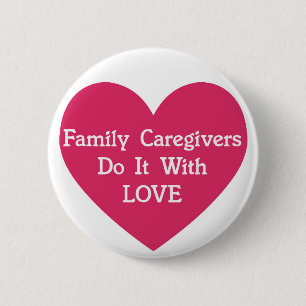 Family Caregivers Do It With Love 6 Cm Round Badge