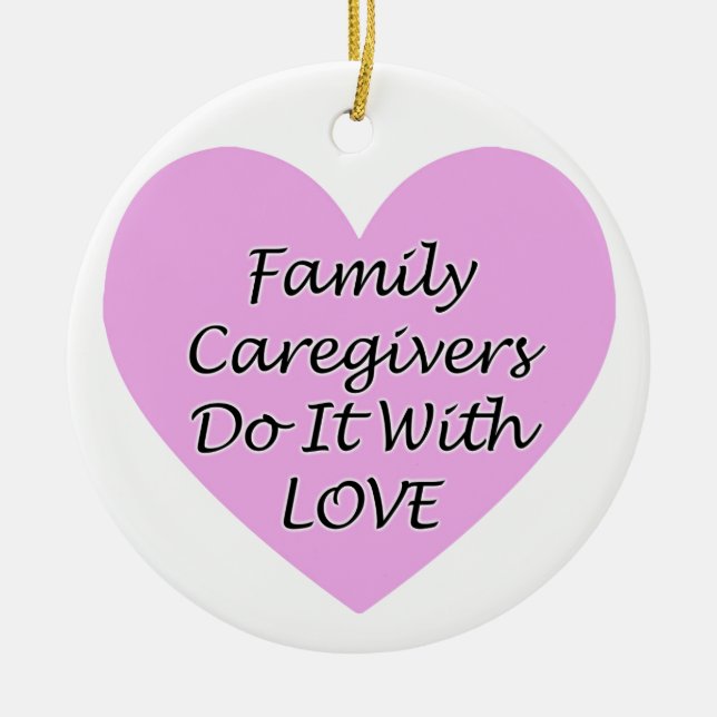 Family Caregivers Do It With Love Ceramic Tree Decoration (Front)