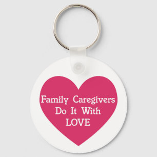 Family Caregivers Do It With Love Key Ring