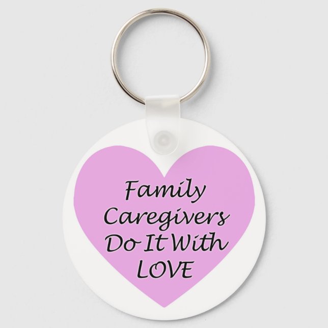 Family Caregivers Do It With Love Key Ring (Front)