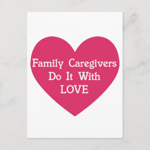 Family Caregivers Do It With Love Postcard