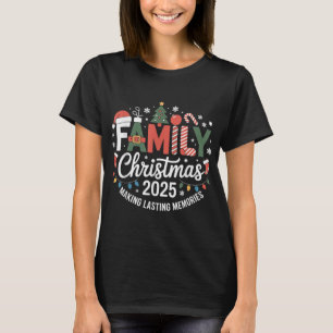 Family Christmas 2025 Making Lasting Memories Xmas T-Shirt