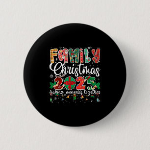 Family Christmas 2025 Matching Xmas Making Memorie 6 Cm Round Badge