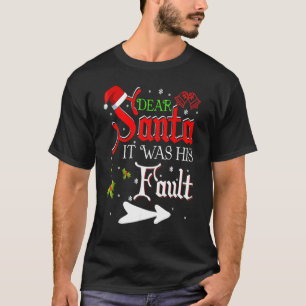 Family Christmas Couples Dear Santa It Was His Fau T-Shirt
