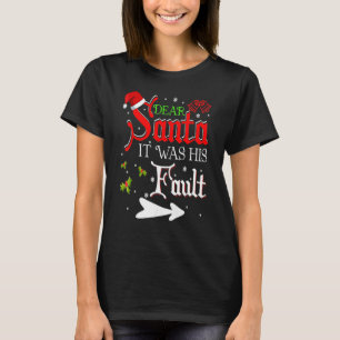 Family Christmas Couples Dear Santa It Was His Fau T-Shirt