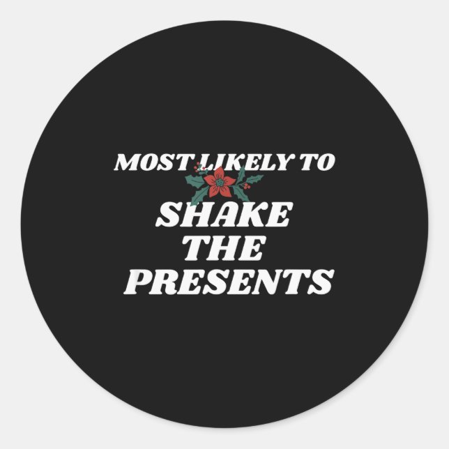 Family Christmas Funny Most Likely To Shake The  Classic Round Sticker (Front)