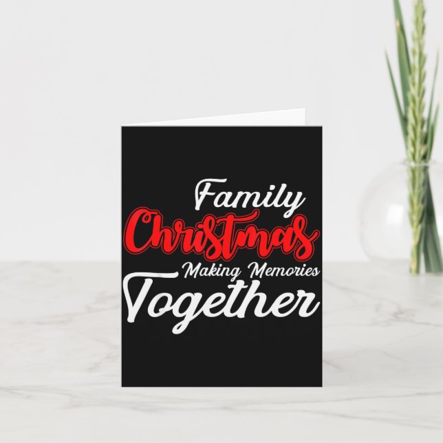 Family Christmas Making Memories Together Christma Card (Front)