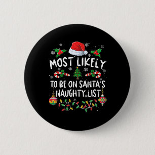 Family Christmas Most Likely To Be On Santa's Naug 6 Cm Round Badge