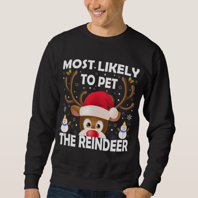 Family Christmas Most Likely To Pet The Reindeer X Sweatshirt (Front)