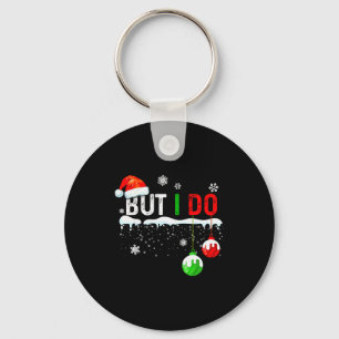 Family Christmas Pajamas Matching But I Do  Key Ring