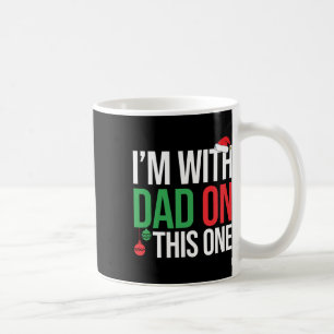 Family Christmas Pyjamas Matching I'm With Dad On  Coffee Mug