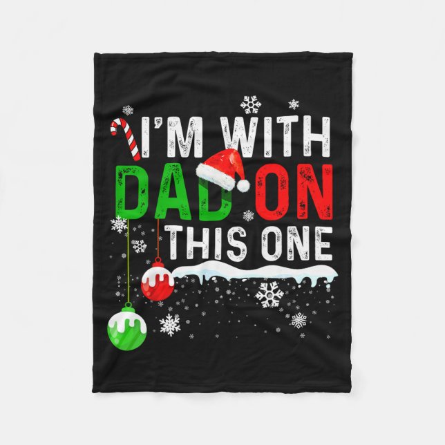 Family Christmas Pyjamas Matching I'm With Dad On  Fleece Blanket (Front)