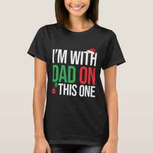 Family Christmas Pyjamas Matching I'm With Dad On  T-Shirt