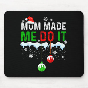 Family Christmas Pyjamas Matching Mum Made Me Do I Mouse Pad