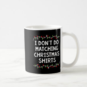 Family Christmas Shirt Couples I Don't Do Matching Coffee Mug