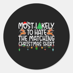 Family Christmas Xmas Most Likely To Hate The Matc Classic Round Sticker
