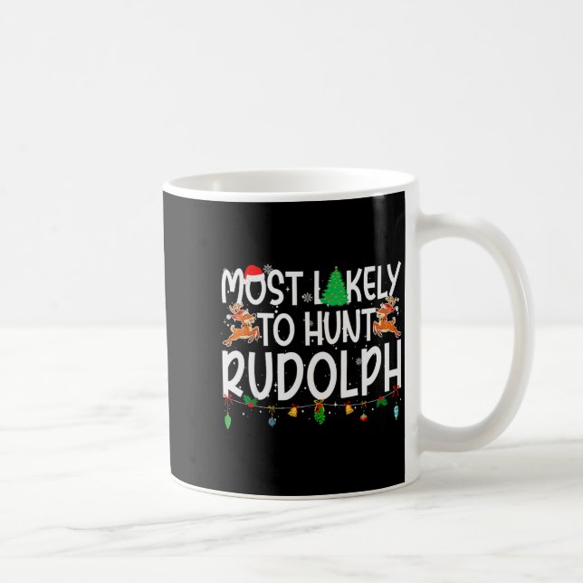 Family Christmas Xmas Most Likely To Hunt Rudolph  Coffee Mug (Right)