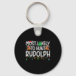 Family Christmas Xmas Most Likely To Hunt Rudolph  Key Ring