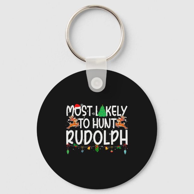 Family Christmas Xmas Most Likely To Hunt Rudolph  Key Ring (Front)