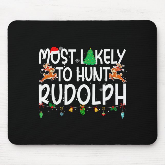 Family Christmas Xmas Most Likely To Hunt Rudolph  Mouse Pad (Front)