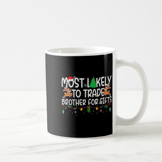 Family Christmas Xmas Most Likely To Trade Brother Coffee Mug (Right)