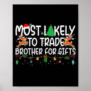 Family Christmas Xmas Most Likely To Trade Brother Poster