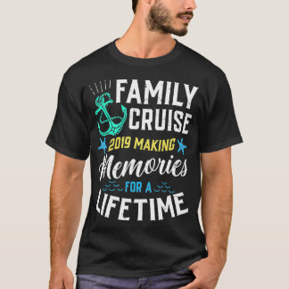Family Cruise 2019 Making Memories For A Lifetime T-Shirt