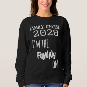 Family Cruise 2020 Matching  I'm The Funny One Sweatshirt