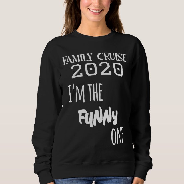 Family Cruise 2020 Matching  I'm The Funny One Sweatshirt (Front)