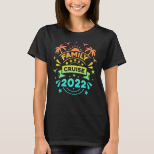 Family Cruise 2022 Cruising Family Cruise 2022 T-Shirt