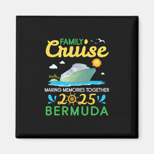 Family Cruise 2025 Bermuda Making Memories Togethe Magnet