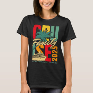 Family Cruise 2025 Cruise Ship Family Vacation 202 T-Shirt