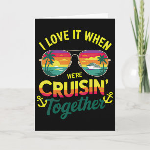 Family Cruise 2025 I Love It When We're Cruisin' T Card