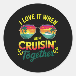 Family Cruise 2025 I Love It When We're Cruisin' T Classic Round Sticker