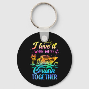 Family Cruise 2025 I Love It When We're Cruisin' T Key Ring