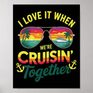 Family Cruise 2025 I Love It When We're Cruisin' T Poster