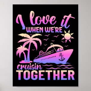 Family Cruise 2025 I Love It When We're Cruisin' T Poster