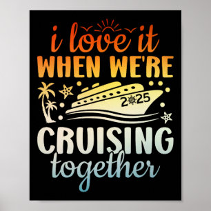 Family Cruise 2025 I Love It When We're Cruisin' T Poster