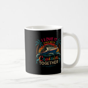 Family Cruise 2025 I Love It When Were Cruisin Tog Coffee Mug