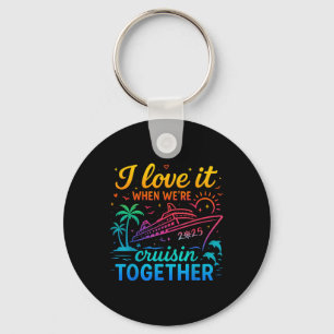 Family Cruise 2025 I Love It When Were Cruisin Tog Key Ring