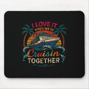 Family Cruise 2025 I Love It When Were Cruisin Tog Mouse Pad