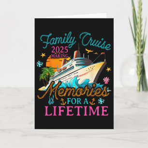 Family Cruise 2025 Making Memories For A Lifetime  Card