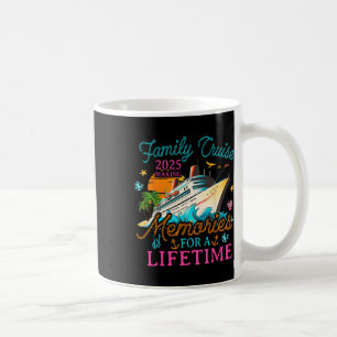 Family Cruise 2025 Making Memories For A Lifetime Coffee Mug