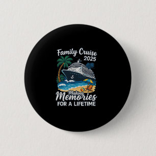 Family Cruise 2025 Making Memories For Lifetime 6 Cm Round Badge