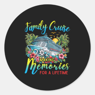 Family Cruise 2025 Making Memories For Lifetime Be Classic Round Sticker