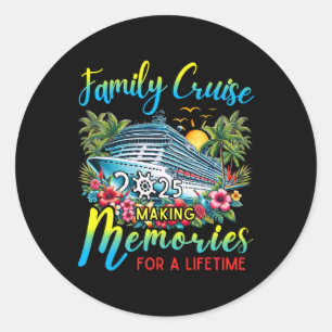 Family Cruise 2025 Making Memories For Lifetime Be Classic Round Sticker