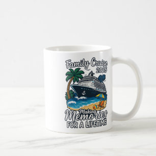 Family Cruise 2025 Making Memories For Lifetime Coffee Mug